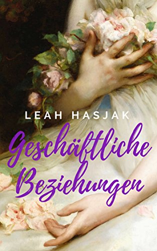 Geschäftliche Beziehungen: Historischer Liebesroman (Irrungen, Wirrungen 1)