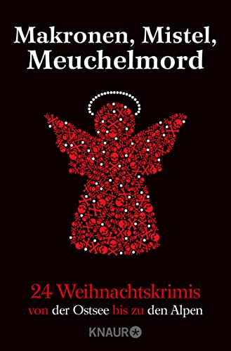 Makronen, Mistel, Meuchelmord: 24 Weihnachtskrimis von der Ostsee bis zu den Alpen