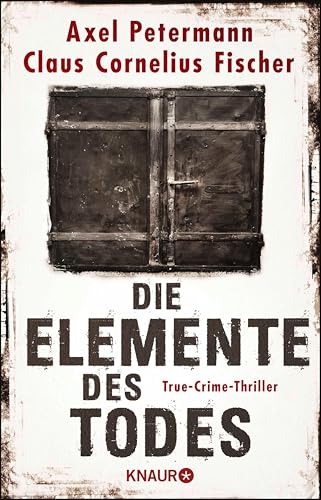 Die Elemente des Todes: True-Crime-Thriller (Kiefer Larsen 1)