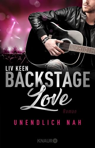 Backstage Love – Unendlich nah: Roman (Die Rock & Love Serie 1)