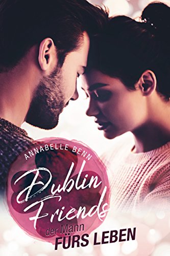 Der Mann fürs Leben (Dublin Friends 5)