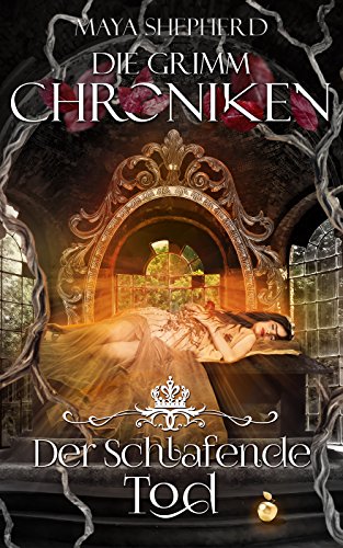 Der Schlafende Tod (Die Grimm-Chroniken 3)