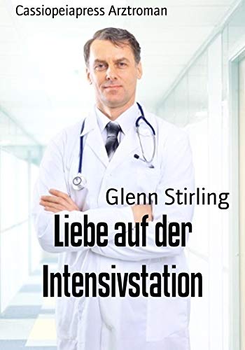 Liebe auf der Intensivstation: Cassiopeiapress Arztroman