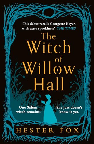 The Witch Of Willow Hall: A spellbinding debut ghost story perfect for fans of The Familiars and Lucinda Riley, for 2024