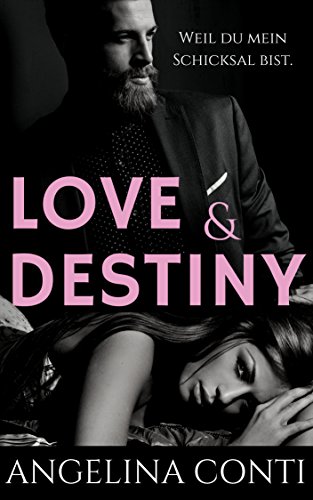 LOVE & DESTINY: Weil du mein Schicksal bist.