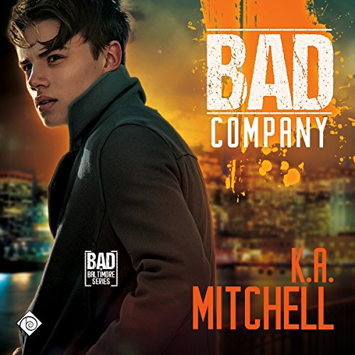 Bad Company: Bad in Baltimore, Book 1