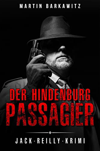 Der Hindenburg Passagier: Jack-Reilly-Krimi (Ein Fall für Jack Reilly 3)