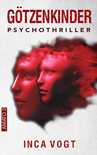 Götzenkinder: Psychothriller (Amato 2)