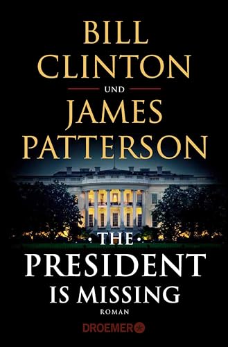 The President Is Missing: Roman (dt. Ausgabe)