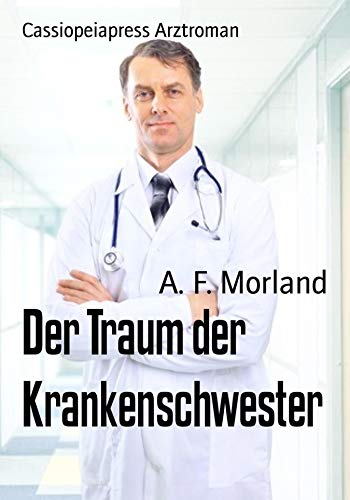 Der Traum der Krankenschwester: Cassiopeiapress Arztroman