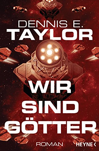 Wir sind Götter: Roman (Bobiverse 2)