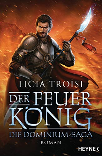 Der Feuerkönig: Die Dominium-Saga - Roman (Die Dominium-Reihe 2)
