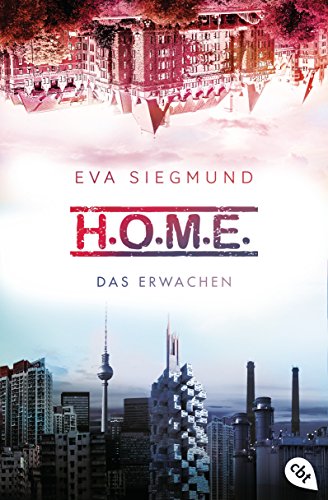H.O.M.E. - Das Erwachen (Die H.O.M.E.-Reihe 1)