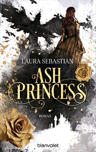 ASH PRINCESS: Der Auftakt einer epischen Fantasy-Trilogie (Die ASH PRINCESS-Reihe 1)
