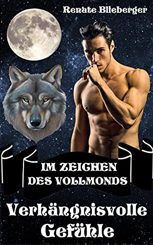 Im Zeichen des Vollmonds - Verhängnisvolle Gefühle