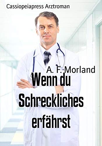 Wenn du Schreckliches erfährst: Cassiopeiapress Arztroman