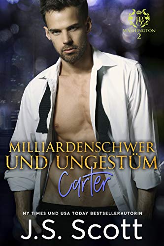 Milliardenschwer und ungestüm ~ Carter: Ein Milliardär voller Leidenschaft, Buch 13