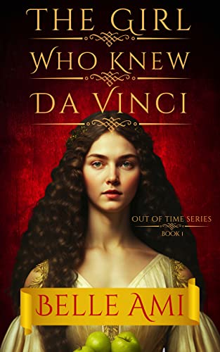 The Girl Who Knew Da Vinci: A Breathtaking and Riveting Time Travel Historical Novel (Out of Time Thriller Series Book 1)
