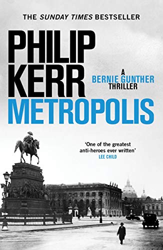 Metropolis: the global bestseller - an unputdownable historical thriller (Bernie Gunther Book 14)