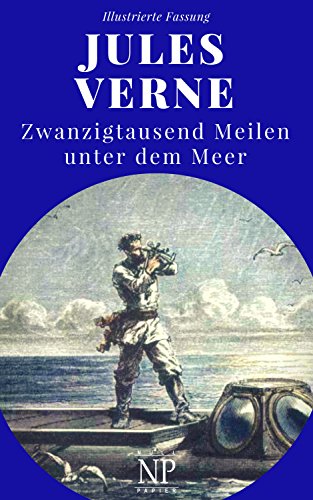 Zwanzigtausend Meilen unter dem Meer: Illustrierte Fassung (Jules Verne bei Null Papier 3)