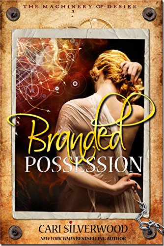 Branded Possession: A Dark Scifi Romance (The Machinery of Desire Book 3)