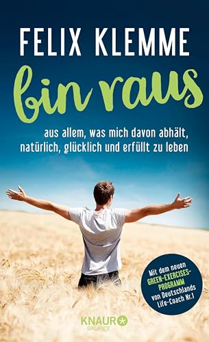 bin raus: aus allem, was mich davon abhält, natürlich und erfüllt zu leben