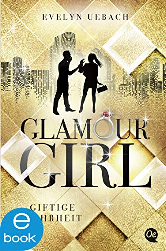 Glamour Girl 2. Giftige Wahrheit