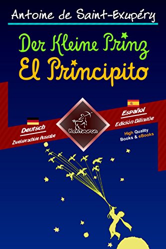 Der Kleine Prinz - El Principito: Zweisprachiger paralleler Text - Textos bilingües en paralelo: Deutsch - Spanisch / Alemán - Español (Dual Language Easy Reader 84)