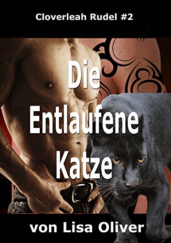 Die Entlaufene Katze (Das Cloverleah Rudel 2)