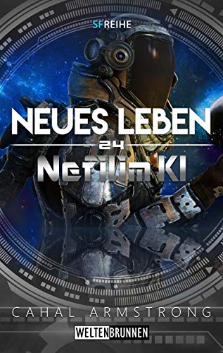 Nefilim KI 24: Neues Leben: Science Fiction Reihe