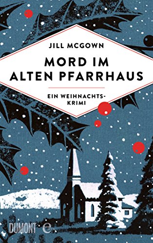 Mord im alten Pfarrhaus: Kriminalroman (Wohlige Weihnachtskrimis 2)