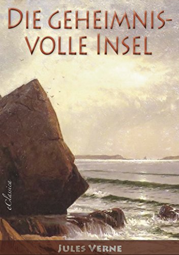 Jules Verne: Die geheimnisvolle Insel (Komplettausgabe)