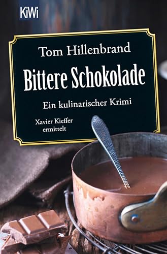 Bittere Schokolade: Ein kulinarischer Krimi. Xavier Kieffer ermittelt (Die Xavier-Kieffer-Krimis 6)