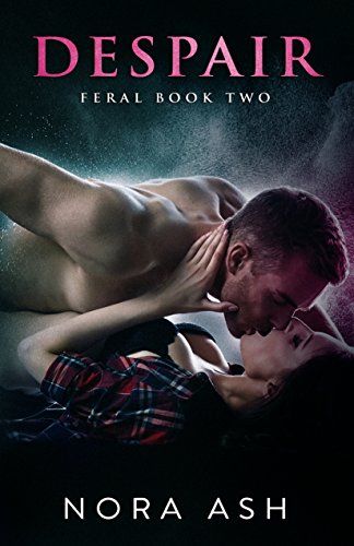 Feral - Despair: A Dark Omegaverse Romance (Feral Series Book 2)