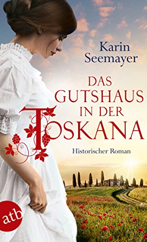 Das Gutshaus in der Toskana: Historischer Roman (Die große Toskana-Saga 2)