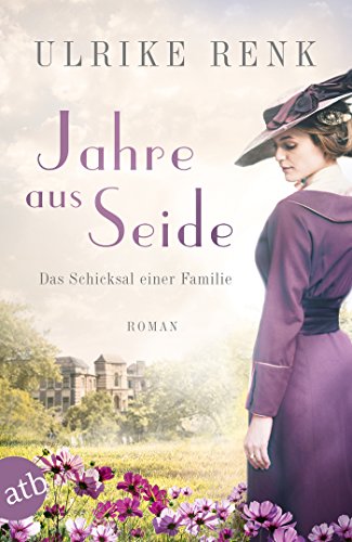 Jahre aus Seide: Das Schicksal einer Familie (Die große Seidenstadt-Saga 1)