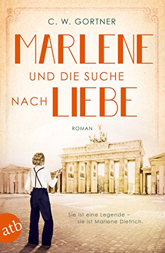 Marlene und die Suche nach Liebe: Roman (Mutige Frauen zwischen Kunst und Liebe 8)