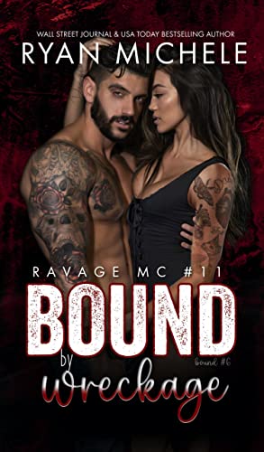 Bound by Wreckage (Ravage MC #11) : A Motorcycle Club Romance (Bound #6)