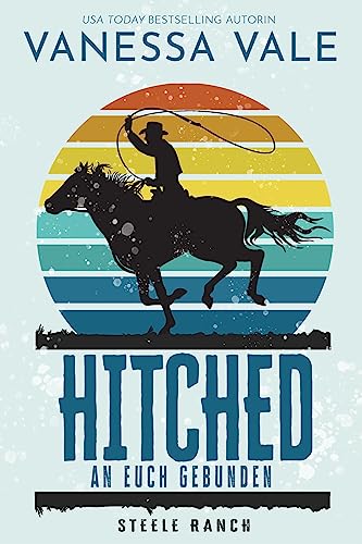 Hitched – an euch gebunden (Steele Ranch 4)