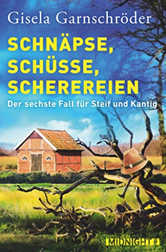 Schnäpse, Schüsse, Scherereien: Der sechste Fall für Steif und Kantig (Ein-Steif-und-Kantig-Krimi 6)