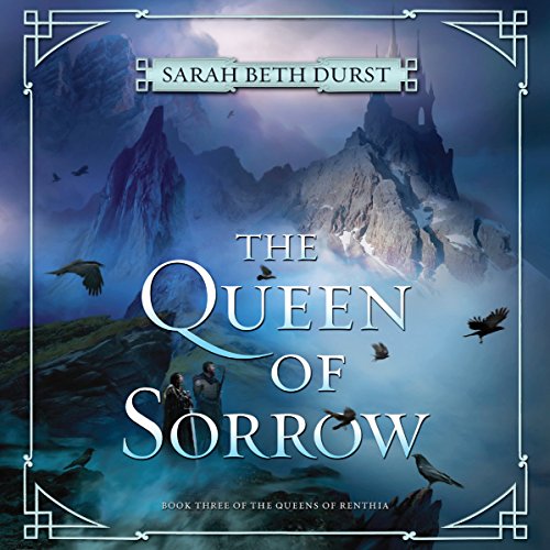 The Queen of Sorrow: The Queens of Renthia, Book Three