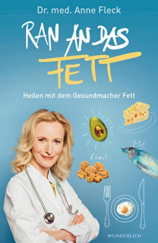 Ran an das Fett: Heilen mit dem Gesundmacher Fett