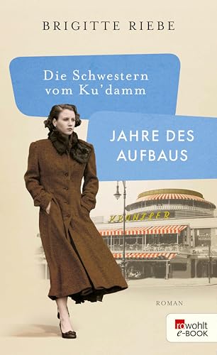 Die Schwestern vom Ku'damm: Jahre des Aufbaus (Die 50er-Jahre-Reihe 1)