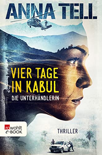 Vier Tage in Kabul: Thriller aus Schweden (Die Unterhändlerin 1)