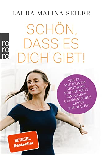 Schön, dass es dich gibt!: Wie du mit deinem Geschenk für die Welt ein außergewöhnliches Leben erschaffst