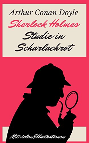 Sherlock Holmes - Studie in Scharlachrot: Vollständige deutsche Ausgabe