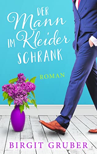 Der Mann im Kleiderschrank: Liebesroman