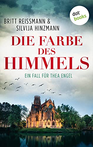 Die Farbe des Himmels: Ein Fall für Thea Engel - Band 1 (Kommissarin Thea Engel)