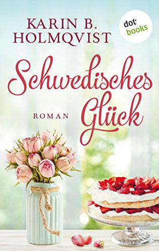 Schwedisches Glück: Roman