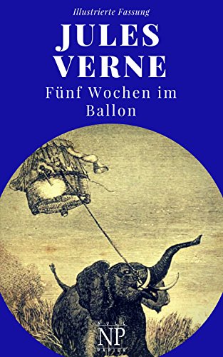 Fünf Wochen im Ballon: Illustrierte und unzensierte Komplettübersetzung (Jules Verne bei Null Papier 7)